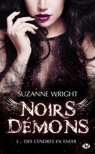 Suzanne Wright - Noirs démons Tome 3 : Des cendres en enfer.