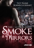 Lily Haime et Rohan Lockhart - La Cité des Mirages - Smoke and Mirrors, T1.