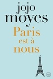 Jojo Moyes - Paris est à nous.
