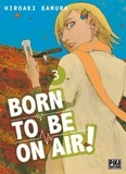 Hiroaki Samura - Born to be on air ! Tome 3 : .