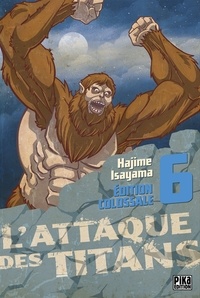 Hajime Isayama - L'attaque des titans Tome 6 : Edition Colossale.