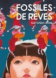 Satoshi Kon - Fossiles de Rêves.