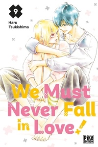 Haru Tsukishima - We Must Never Fall in Love! Tome 9 : .