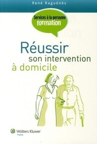 René Raguénès - Réussir son intervention à domicile - Le(s) soutien(s) aux personnes dépendantes.