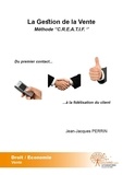 Jean-Jacques Perrin - La gestion de la vente - Méthode CREATIF : du premier contact à la fidélisation du client.