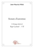 Jean-Maurice Millot - L'étrange destin de Roger Lachaud 7 : Sonate d'automne - L'étrange destin de Roger Lachaud  -  VII.