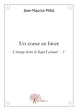 Jean-Maurice Millot - L'étrange destin de Roger Lachaud 5 : Un coeur en hiver - L'étrange destin de Roger Lachaud  -  V.