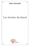 Alain Henouille - Les rêveries du chacal.
