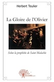 Herbert Teulier - La gloire de l'olivier - Selon la prophétie de Saint Malachie.