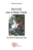 Yasmina Amziane - Dialogues  avec la nature vivante - Un Souffle dAmour pour lâme.