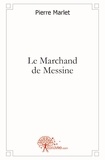 Pierre Marlet - Le marchand de messine.
