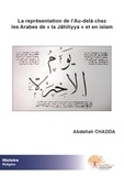 Abdellah Chadda - La représentation de l'au delà chez les arabes de « la jâhiliyya »  et en islam.