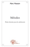 Marc Masson - Mélodies - Petites histoires pour les adolescents.