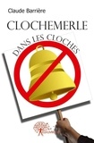 Claude Barrière - Clochemerle dans les cloches.