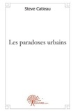 Steve Catieau - Les paradoxes urbains.