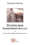 Dominique Dutilloy - Divorce sans consentement mutuel.