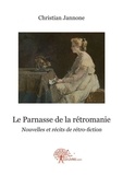 Christian Jannone - Le parnasse de la rétromanie - Nouvelles et récits de rétro-fiction.