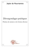 Mournarena jepiar De - Dévergondages poétiques (poèmes de natures et de formes diverses).