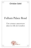 Christian Soleil - Fulham palace road - Une errance amoureuse dans la ville de Londres.