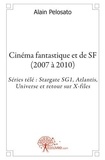 Alain Pelosato - Cinéma fantastique et de sf (2007 à 2010) - Séries télé : Stargate SG1, Atlantis, Universe et retour sur X-files.