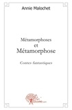 Annie Malochet - Métamorphoses et métamorphose - Contes fantastiques.