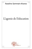 Roseline Sommain-alvarez - L'agonie de l'éducation.