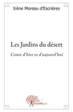 D'escrieres irène Moreau - Les jardins du désert - Conte d'hier et d'aujourd'hui.