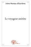 D'escrieres irène Moreau - Le voyageur anérète.