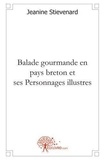 Jeanine Stievenard - Balade gourmande en pays breton et ses personnages illustres.