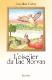 Jean-Marc Eulbry - L'oiselier du lac Morvan - Recueil de nouvelles.