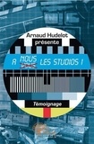 Arnaud Hudelot - A nous les studios ! - témoignage.