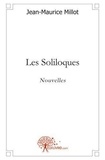Jean-Maurice Millot - Les soliloques - Nouvelles.