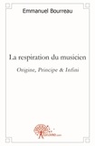 Emmanuel Bourreau - La respiration du musicien - Origine, Principe &amp; Infini.
