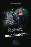 Henry Pefferkorn - Robert, mon fantôme.