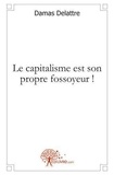 Damas Delattre - Le capitalisme est son propre fossoyeur !.