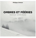 Philippe Siméon - Ombres et féeries.