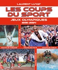 Laurent Luyat - Les coups du sport - Jeux olympiques, 1896-2024.