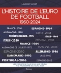 Laurent Luyat - L'Histoire de l'Euro de football 1960-2024.