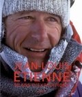 Jean-Louis Etienne - Jean-Louis Etienne, 30 ans d'expéditions.