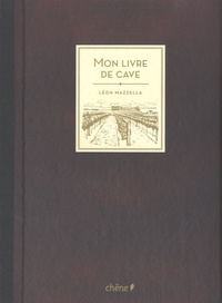 Léon Mazzella - Mon Livre de cave.