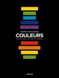 Michel Pastoureau - Couleurs - Toutes les couleurs du monde en 350 photos.