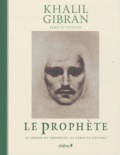 Khalil Gibran - Le prophète - Suivi de Le jardin du prophète et Le sable de l'écume.