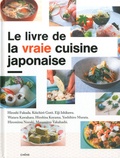 Hiroshi Fukuda et Kôichirô Gotô - Le livre de la vraie cuisine japonaise.