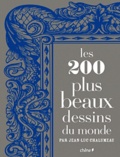 Jean-Luc Chalumeau - Les 200 plus beaux dessins du monde.
