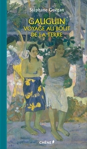 Stéphane Guégan - Gauguin - Voyage au bout de la terre.