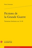 Pierre Schoentjes - Fictions de la Grande Guerre - Variations littéraires sur 14-18.