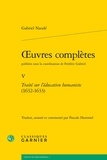 Gabriel Naudé - Oeuvres complètes - Tome 5, Traité sur l'éducation humaniste (1632-1633) édition bilingue français-latin.