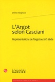 Denis Delaplace - L'argot selon Casciani - Représentations de l'argot au XIXe siècle.