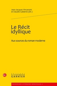 Jean-Jacques Vincensini et Claudio Galderisi - Le Récit idyllique - Aux sources du roman moderne.