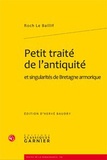 Roch Le Baillif - Petit traité de l'antiquité et singularités de Bretagne armorique.